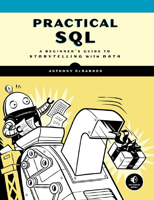 Practical SQL A Beginner’s Guide to Storytelling with Data